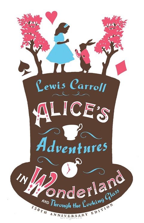 Alice's Adventures in Wonderland, Through the Looking Glass and Alice's Adventures Under Ground