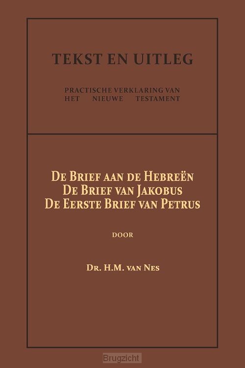 De Brief aan de Hebreën, De Brief van Jakobus, De Eerste Brief van Petrus