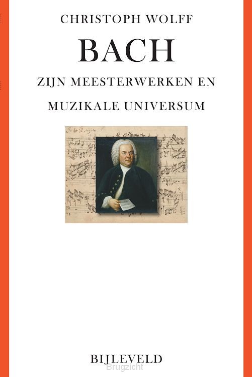 Bach - zijn meesterwerken en muzikale universum
