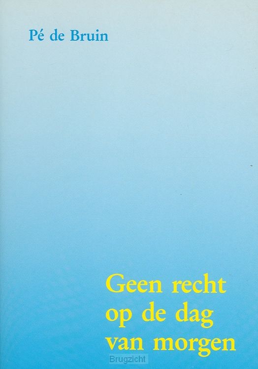 Geen recht op de dag van morgen