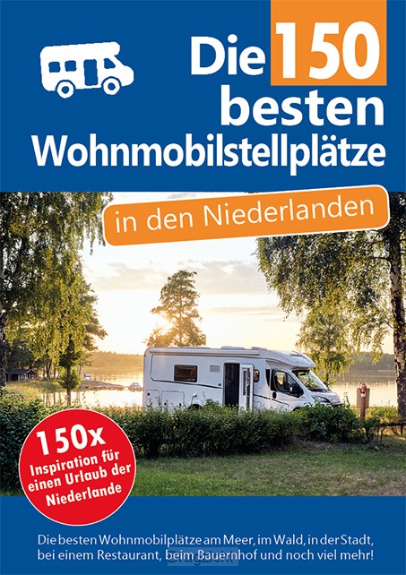 Die 150 besten Wohnmobilstellplätze in den Niederlanden