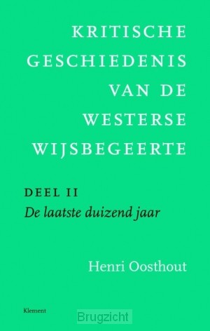 Kritische geschiedenis van de westerse wijsbegeerte / 2 De laatste duizend jaar