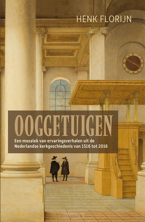 Ooggetuigen van de Nederlandse kerkgeschiedenis