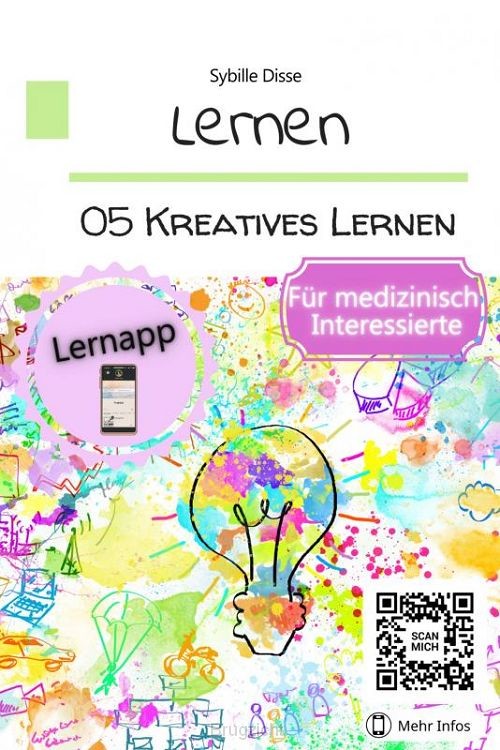 Lernen Band 05: Kreatives Lernen für medizinisch Interessierte