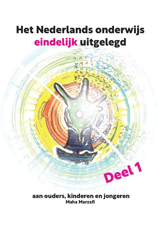 Het Nederlands onderwijs eindelijk uitgelegd / 1