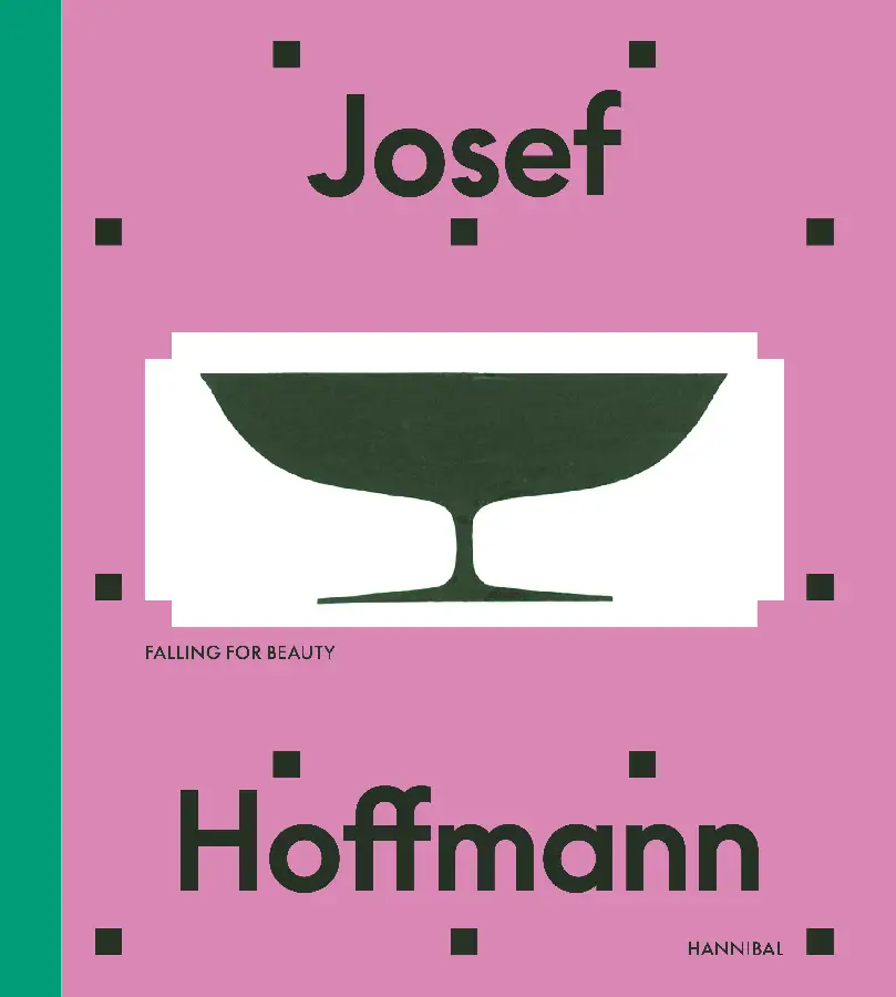 Josef Hoffmann - Beyond beauty and modernity