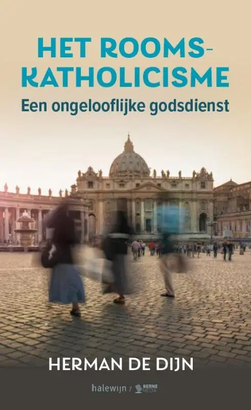 Het Rooms-katholicisme, een ongelooflijke godsdienst