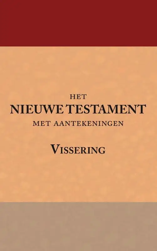 Het Nieuwe Testament met aantekeningen Vissering