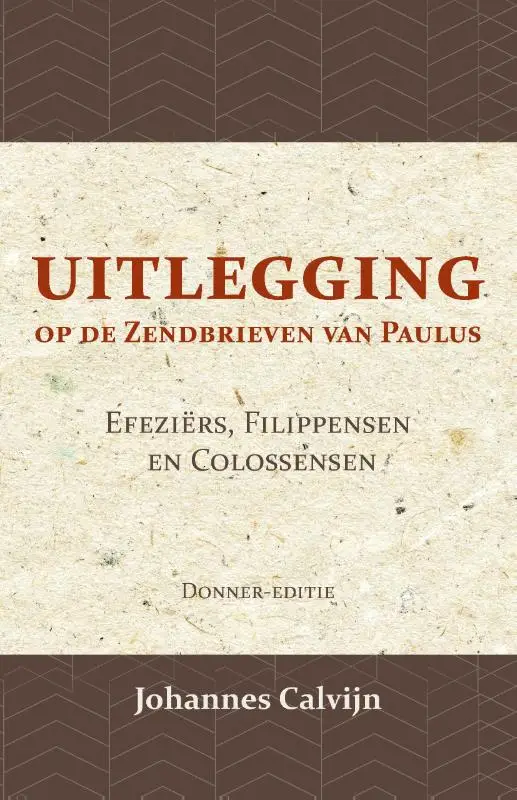 Uitlegging op de Zendbrieven van Paulus aan de Efeziërs, Filippensen en Colossensen