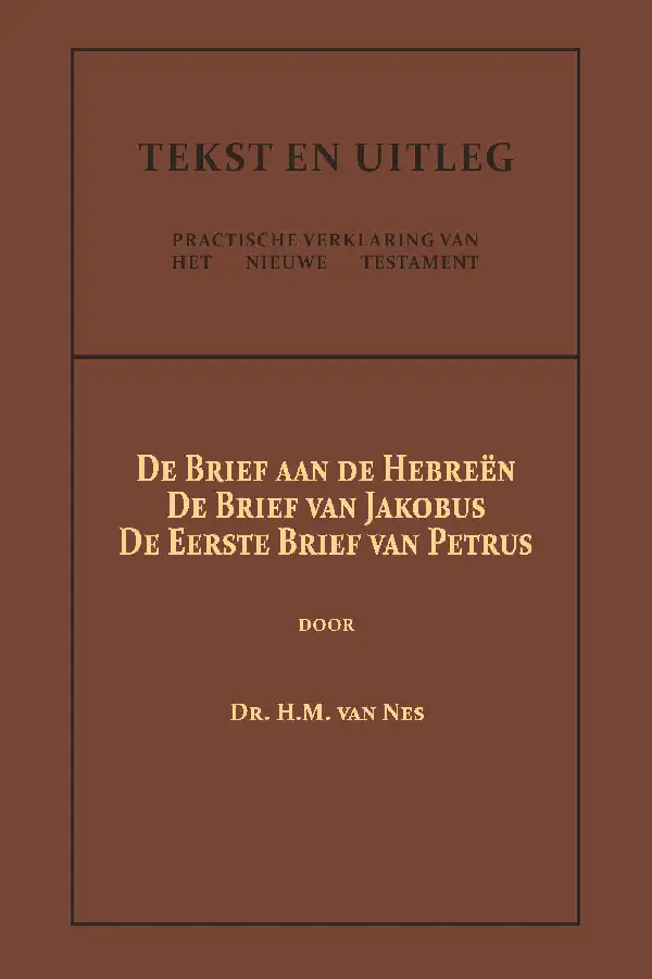 De Brief aan de Hebreën, De Brief van Jakobus, De Eerste Brief van Petrus