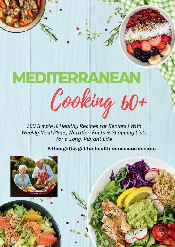 MEDITERRANEAN COOKING 60+ 200 Simple & Healthy Recipes for Seniors