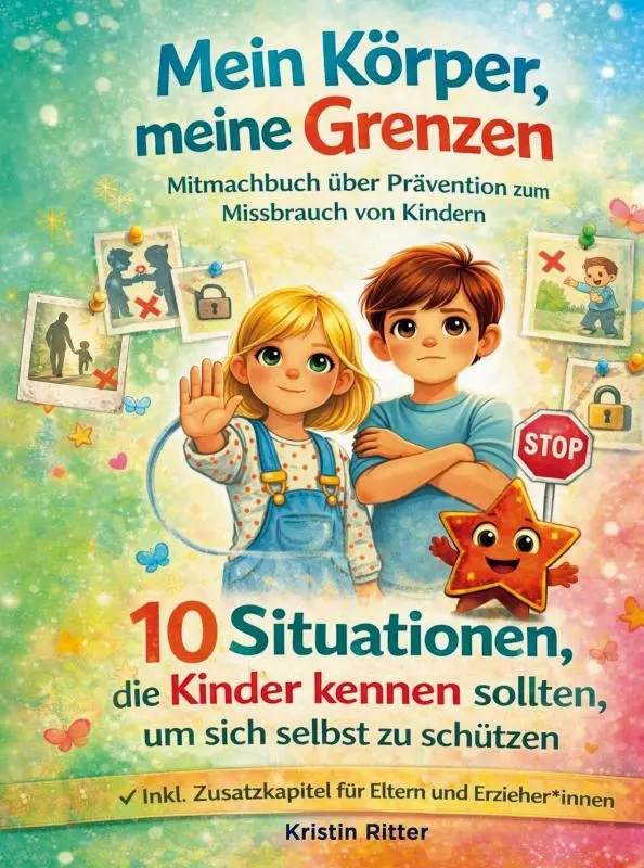 Mein Körper, meine Grenzen - Mitmachbuch über Prävention zum Missbrauch von Kindern