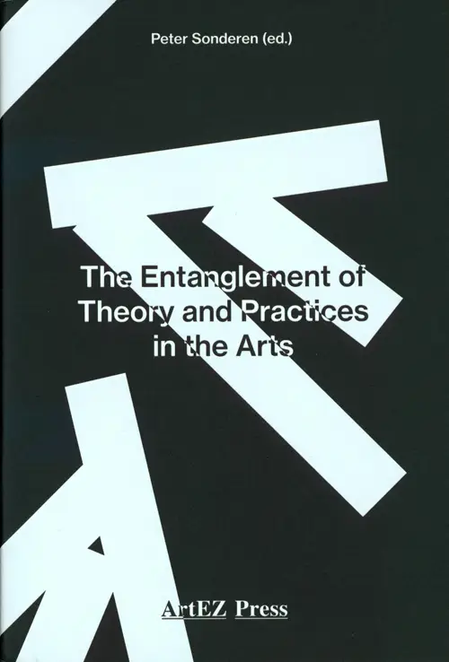 The Entanglement of Theory and Practices in the Arts