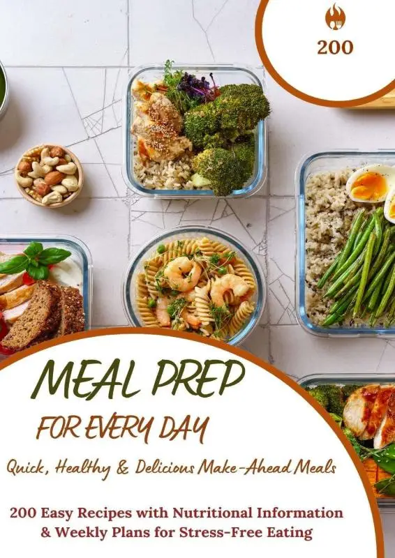 Meal Prep for Every Day - Quick, Healthy & Delicious Make-Ahead Meals