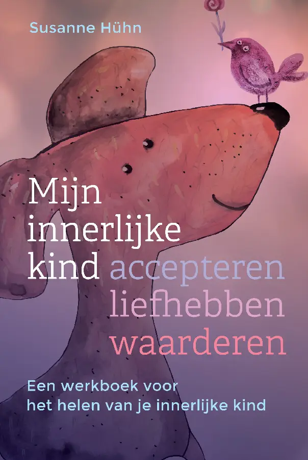 Mijn innerlijke kind - accepteren, liefhebben, waarderen