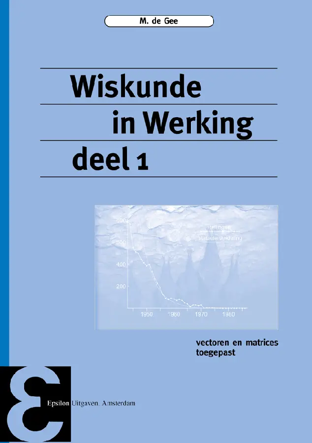 Wiskunde in Werking / deel 1 Vectoren en matrices toegepast