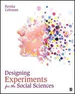Designing Experiments for the Social Sciences: How to Plan, Create, and Execute Research Using Experiments