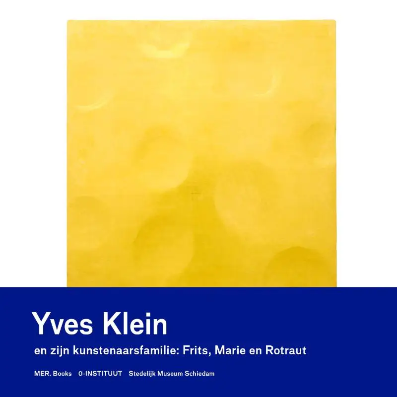 Yves Klein en zijn kunstenaarsfamilie: Frits, Marie en Rotraut
