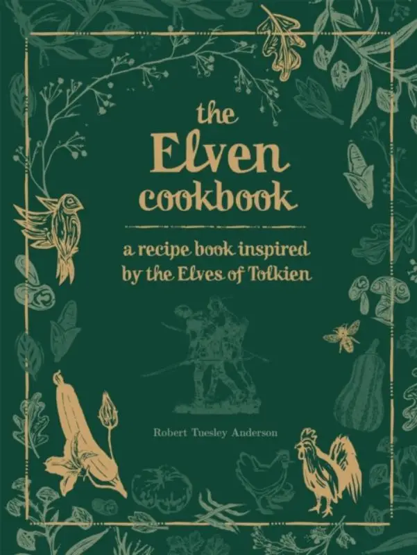 Recipes from the World of Tolkien Volume II - The Elven Cookbook