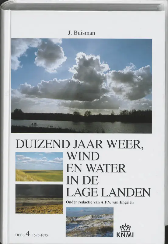 Duizend jaar weer, wind en water in de Lage Landen / 4 1575-1675