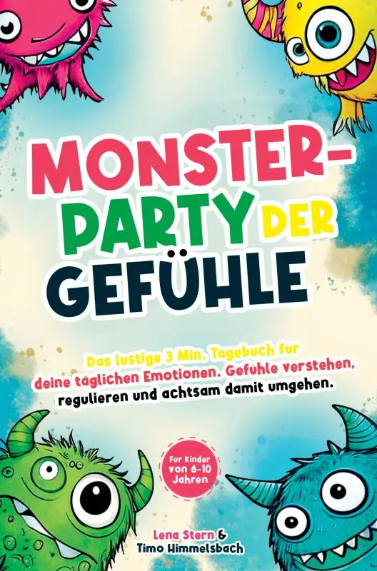 Monsterparty der Gefühle - Das lustige 3 Min. Tagebuch für deine täglichen Emotionen