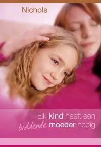 Elk kind heeft een biddende moeder nodig