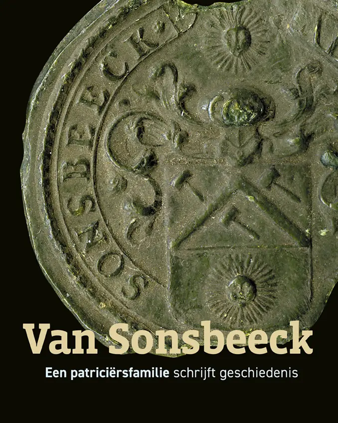 Van Sonsbeeck - Een patriciërsfamilie schrijft geschiedenis