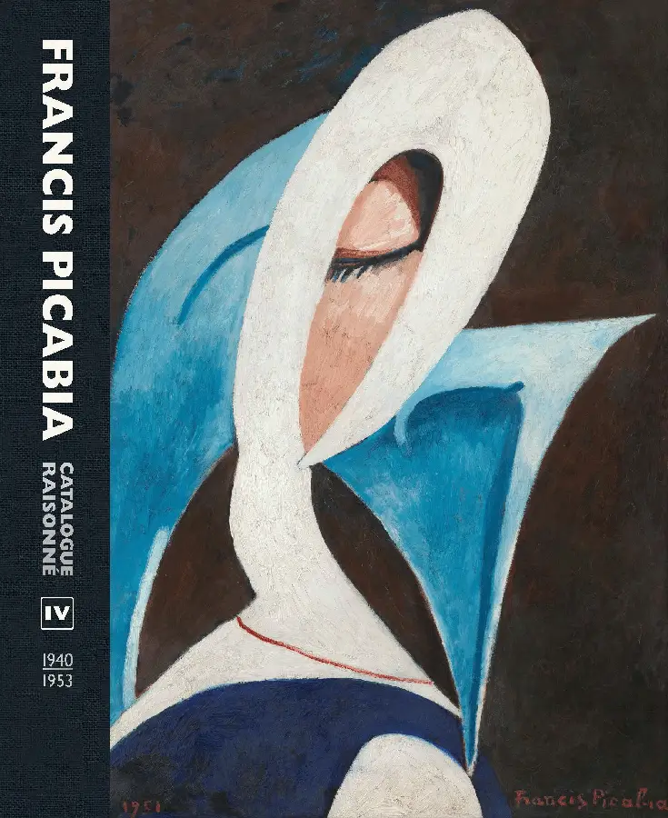 Francis Picabia. Catalogue Raisonné Vol IV.